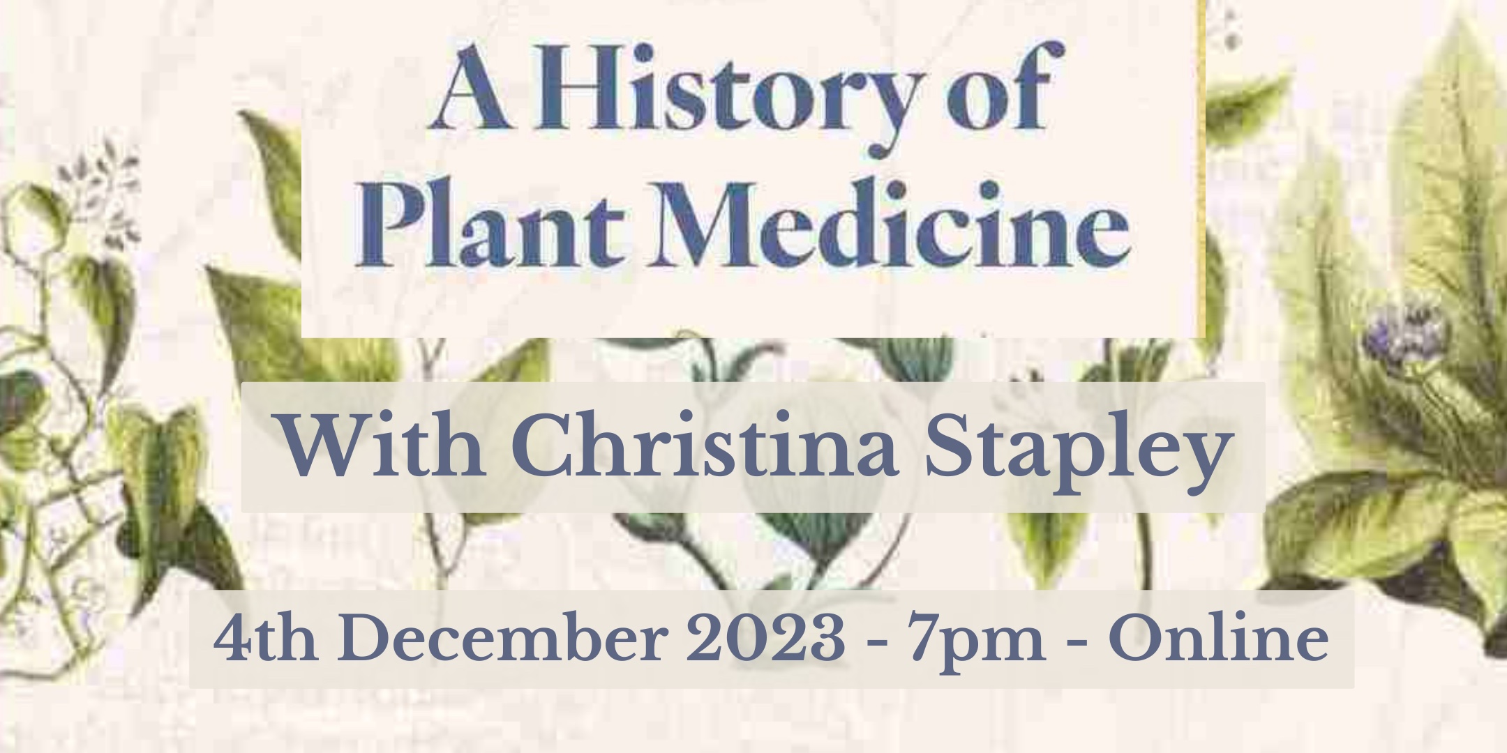 AMH online event FREE - A History of Plant Medicine with Christina Stapley